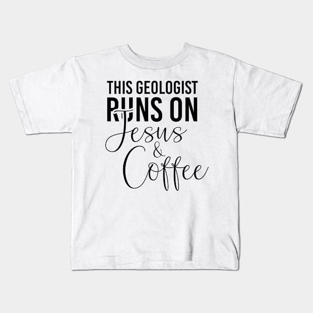 This geologist runs on Jesus and coffee job gifts. Perfect present for mother dad friend him or her Kids T-Shirt by SerenityByAlex